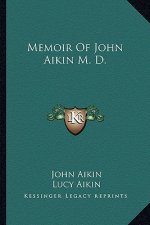 Memoir of John Aikin M. D.