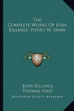 The Complete Works of Josh Billings, Henry W. Shaw