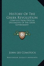 History Of The Greek Revolution: Compiled From Official Documents Of The Greek Government