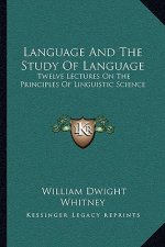 Language and the Study of Language: Twelve Lectures on the Principles of Linguistic Science