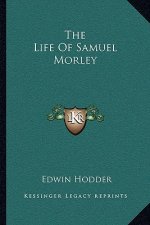 The Life of Samuel Morley