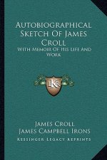 Autobiographical Sketch of James Croll: With Memoir of His Life and Work