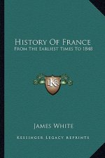 History Of France: From The Earliest Times To 1848