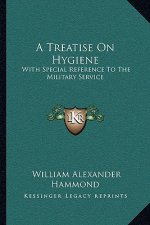 A Treatise on Hygiene: With Special Reference to the Military Service