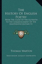The History Of English Poetry: From The Close Of The Eleventh To The Commencement Of The Eighteenth Century V1