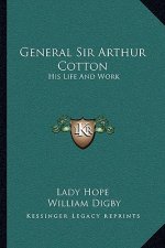 General Sir Arthur Cotton: His Life and Work