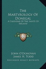 The Martyrology of Donegal: A Calendar of the Saints of Ireland