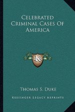 Celebrated Criminal Cases of America