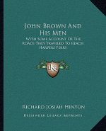 John Brown and His Men: With Some Account of the Roads They Traveled to Reach Harpers Ferry