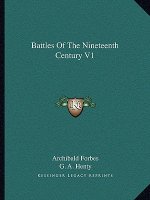 Battles of the Nineteenth Century V1