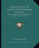 Connection Of Sacred And Profane History: Being A Review Of The Principal Events In The World