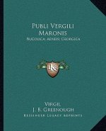 Publi Vergili Maronis: Bucolica; Aeneis; Georgica: The Greater Poems of Virgil V1