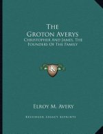 The Groton Averys: Christopher And James, The Founders Of The Family
