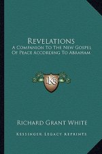 Revelations: A Companion to the New Gospel of Peace According to Abraham