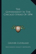 The Government in the Chicago Strike of 1894