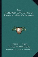 The Hundred Love Songs of Kamal Ad-Din of Isfahan