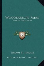 Woodbarrow Farm: Play in Three Acts
