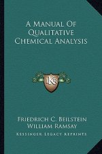 A Manual of Qualitative Chemical Analysis