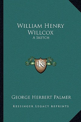 William Henry Willcox: A Sketch