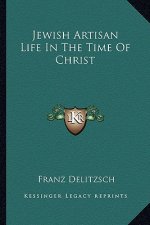 Jewish Artisan Life in the Time of Christ