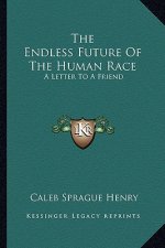 The Endless Future of the Human Race: A Letter to a Friend
