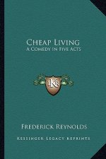 Cheap Living: A Comedy in Five Acts