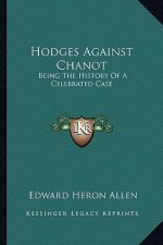 Hodges Against Chanot: Being The History Of A Celebrated Case
