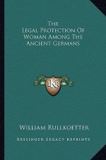The Legal Protection of Woman Among the Ancient Germans