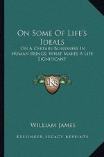 On Some of Life's Ideals: On a Certain Blindness in Human Beings; What Makes a Life Significant