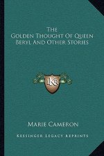 The Golden Thought Of Queen Beryl And Other Stories