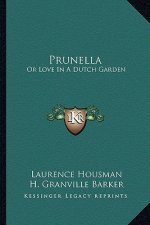 Prunella: Or Love in a Dutch Garden