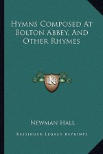 Hymns Composed at Bolton Abbey, and Other Rhymes