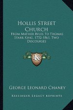 Hollis Street Church: From Mather Byles to Thomas Starr King, 1732-1861, Two Discourses