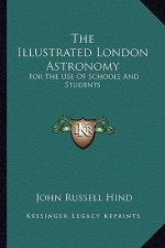The Illustrated London Astronomy: For the Use of Schools and Students