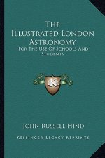 The Illustrated London Astronomy: For the Use of Schools and Students