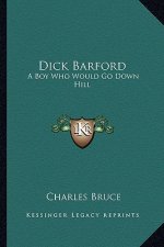 Dick Barford: A Boy Who Would Go Down Hill