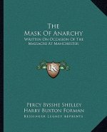 The Mask of Anarchy: Written on Occasion of the Massacre at Manchester