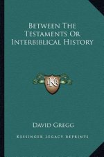 Between The Testaments Or Interbiblical History