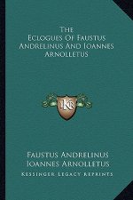 The Eclogues of Faustus Andrelinus and Ioannes Arnolletus