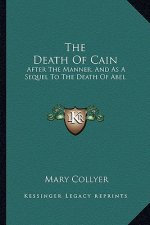 The Death of Cain: After the Manner, and as a Sequel to the Death of Abel