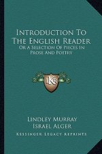 Introduction to the English Reader: Or a Selection of Pieces in Prose and Poetry
