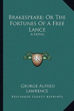 Brakespeare; Or the Fortunes of a Free Lance