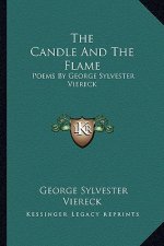 The Candle and the Flame: Poems by George Sylvester Viereck