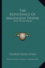 The Repentance of Magdalene Despar: And Other Poems