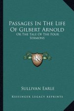 Passages in the Life of Gilbert Arnold: Or the Tale of the Four Sermons