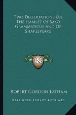 Two Dissertations on the Hamlet of Saxo Grammaticus and of Shakespeare