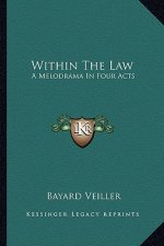 Within the Law: A Melodrama in Four Acts