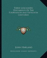 Three Lancashire Documents Of The Fourteenth And Fifteenth Centuries