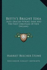 Betty's Bright Idea: Also, Deacon Pitkin's Farm and the First Christmas of New England