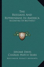The Russians and Ruthenians in America: Bolsheviks or Brothers?